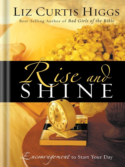 Title details for Rise and Shine by Liz Curtis Higgs - Wait list